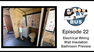 Episode 22: Electrical Wiring, Wall Insulation, and Bathroom Preview