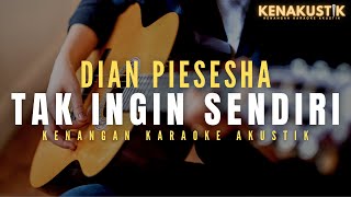 tak ingin sendiri - dian piesesha (akustik karaoke) | male key