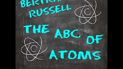 The ABC of Atoms by Bertrand Russell read by Various | Full Audio Book