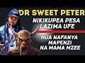 Dr sweet peter nauwa watoto wangu nipate pesa nalalaga  na mama mzee nauwaga watu nikiwapa pesa
