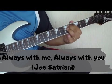 Always with me, Always with you - By Joe Satriani ...