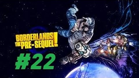 Borderlands: The Pre-Sequel - Walkthrough Part 22: ship boss