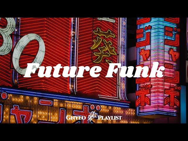 [playlist] Tokyo in 퓨처펑크 FutureFunk class=