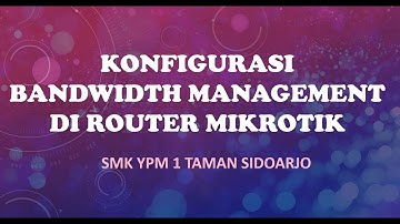 KONFIGURASI MANAJEMEN BANDWIDTH DI MIKROTIK #SMK YPM 1 TAMAN SIDOARJO