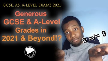 Generous grades for GCSEs and A-Levels in 2021 AND beyond?! - (GCSE, AS, A-LEVELs 2020 & 2021)