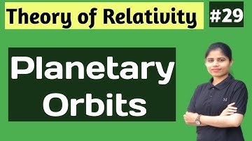 Planetary Orbits|Theory Of Relativity|Planetary Orbit|Planetary motion|Planets Orbits/Relativity