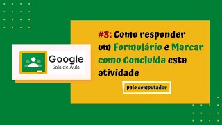 #3. Google Sala de Aula (ALUNO) - Responder um Formulário e Marcar como Concluído (pelo PC)