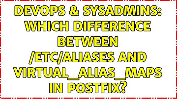 DevOps & SysAdmins: Which difference between /etc/aliases and virtual_alias_maps in Postfix?