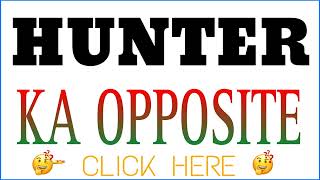 Hunter ka opposite word | Hunter ka opposite | what is the opposite of Hunter in english