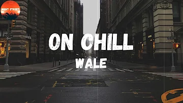 Wale - On Chill (feat. Jeremih) (Lyrics) | We've been on a tragedy for months