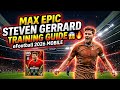 MAX EPIC STEVEN GERRARD TRAINING GUIDE 😱🔥 eFootball 2026 Mobile