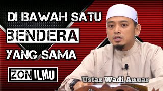 MEREKA TELAH LAMA BERSATU | Ustaz Wadi Anuar