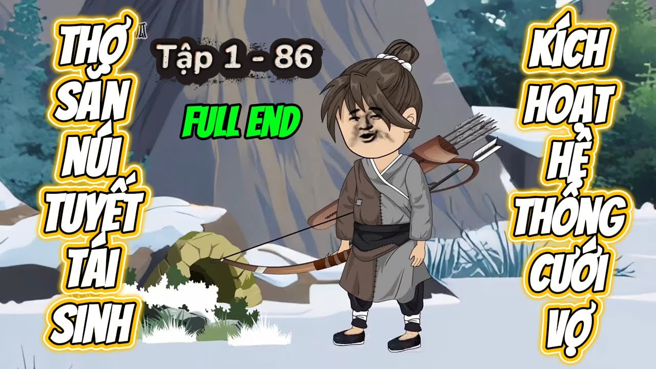 Full End (1 - 86) || Thợ Săn Núi Tuyết - Hệ Thống Vi Tiểu Bảo || Phim Hoạt Hình VietSub Dài Tập.