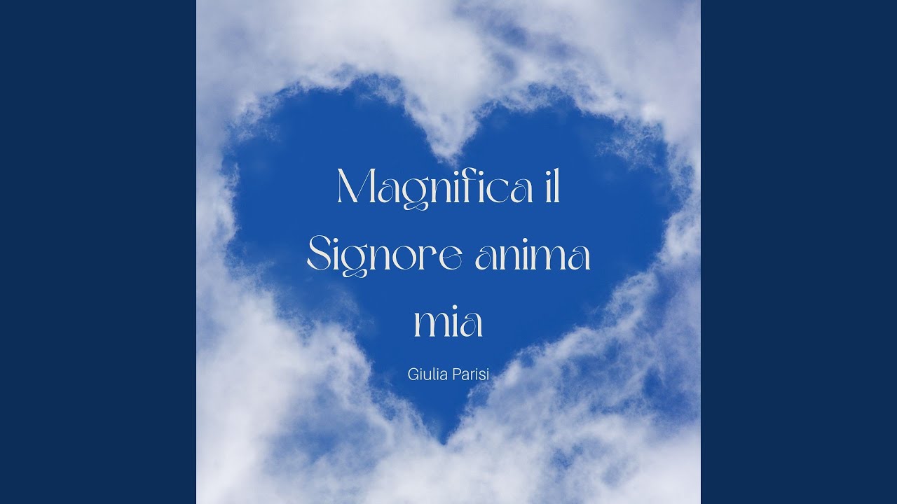 Magnifica il Signore anima mia - YouTube