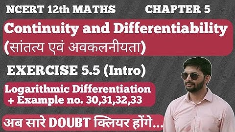 NCERT 12th Maths |Chapter 5 |Exercise 5.5 intro + example 30,31,32,33