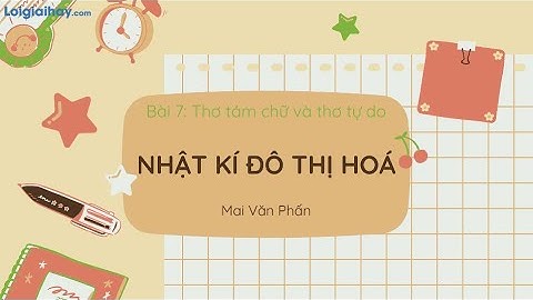 Soạn bài Nhật kí đô thị hóa SGK Ngữ văn 9 tập 2 Cánh diều