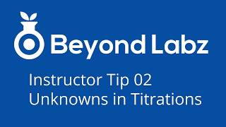 Beyond Labz Instructor Tip 02 - Unknowns in Titrations screenshot 1
