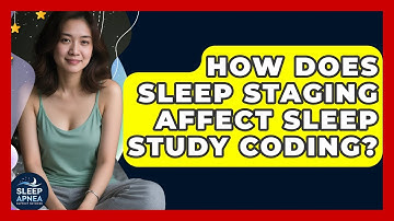 How Does Sleep Staging Affect Sleep Study Coding? - Sleep Apnea Support Network