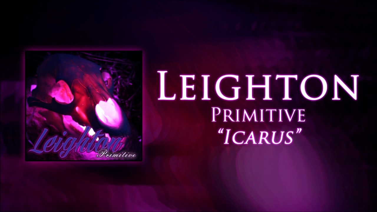 Watch Leighton - Icarus on YouTube Watch Leighton - Icarus on YouTube