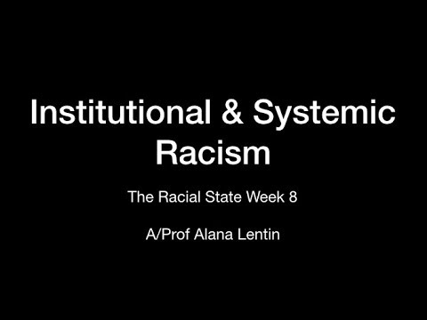 Institutional and systemic racism - The Racial State Week 8