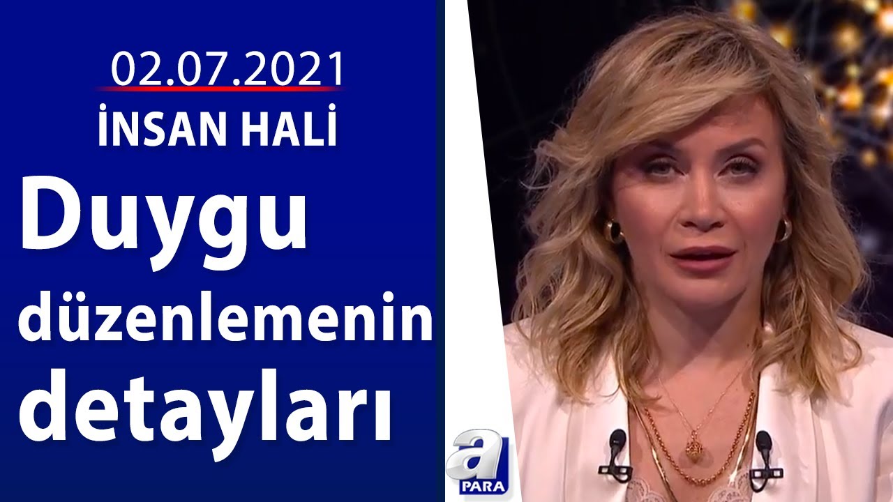 İnsanlar duygularını yönlendirebilir mi? / İnsan Hali / 02.07.2021 | A Para