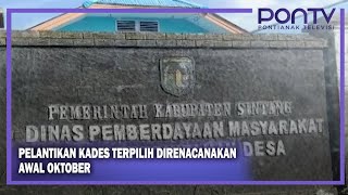PELANTIKAN KADES TERPILIH DIRENACANAKAN AWAL OKTOBER