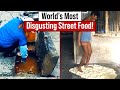 World&#39;s Most Disgusting Street Food!