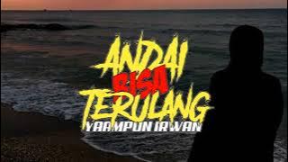 YAAMPUN IRWAN - ANDAI BISA TERULANG ( MUSIC)