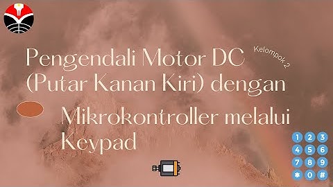 Kelompok 2_Praktikum Sistel ke-6_Pengendali Motor DC ( Putar Kanan dan Kiri) Melalui Keypad_Simulasi