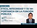 ÉTICA, INTEGRIDAD Y SU IMPORTANCIA EN LA FUNCIÓN PÚBLICA | CURSO GRATUITO Y COMPLETO