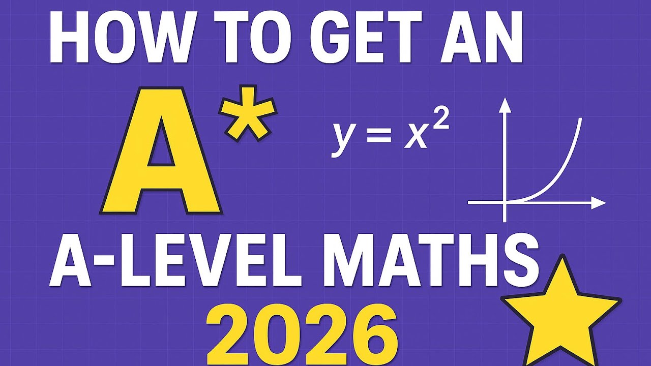 How to get an A*  in A Level Maths in the 2026 Exams