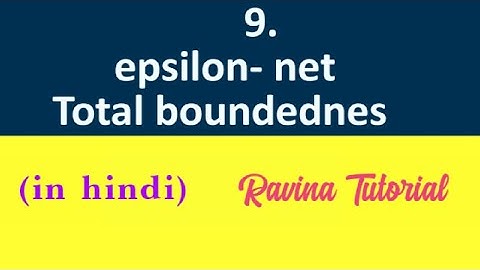 9. epsilon-net | Totally bounded set | diff b/w bounded and totally bounded | in Hindi