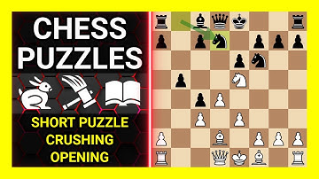 Chess Puzzles to Practice. Themes: Short puzzle, Crushing, Opening. Learn Chess