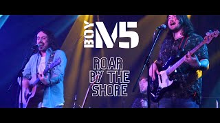 Video thumbnail of "Roar by the Shore - Boy M5 (Live Music Video)"