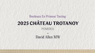 Wine Review: 2025 Chateau Trotanoy, Pomerol | En Primeur