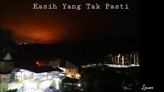 Kasih Yang Tak Pasti (lirik) - Ameng & Opie