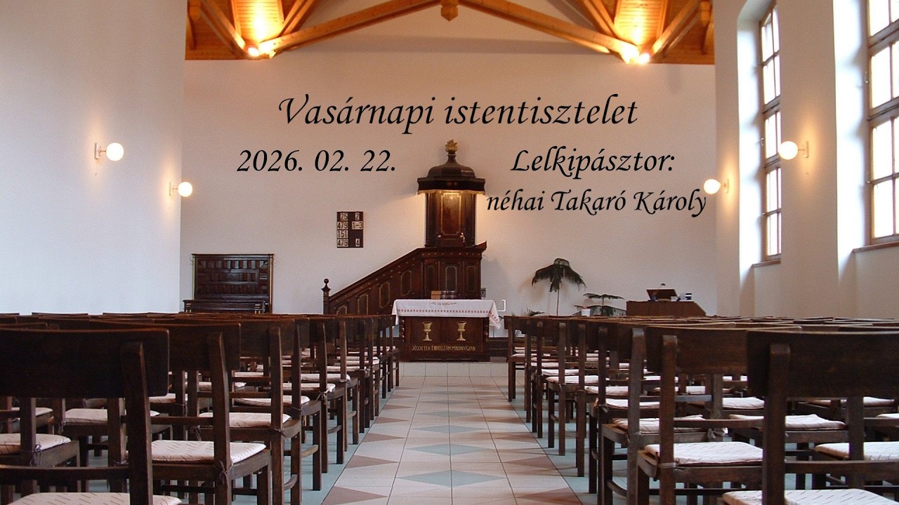 2026. 02. 22. - Vasárnapi istentisztelet - Pesterzsébet Központi Református Egyházközség