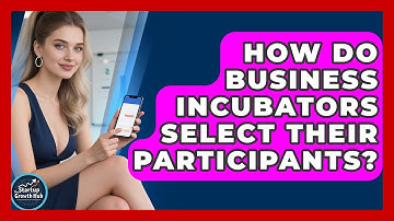 How Do Business Incubators Select Their Participants? | The Startup Growth Hub News