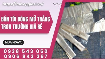 BÁN TÚI BÓNG MỠ TRẮNG TRƠN THƯỜNG GIÁ RẺ