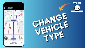 How to Change Vehicle Type in Waze 2025?