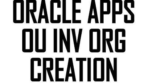OU Inv Org Creation in Oracle Apps, Inventory - RB