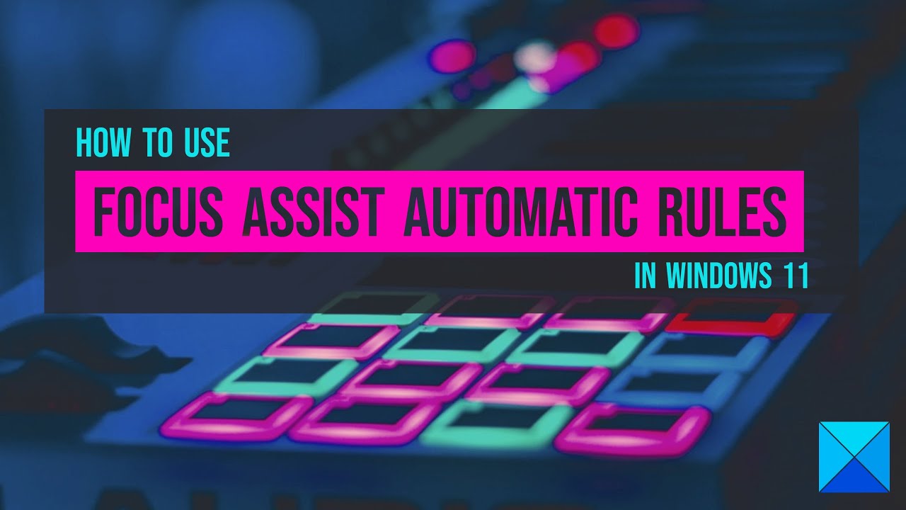 How to use Focus assist Automatic rules in Windows 11 - YouTube