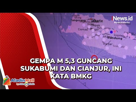 Gempa M 5,3 Guncang Sukabumi dan Cianjur, Ini Kata BMKG