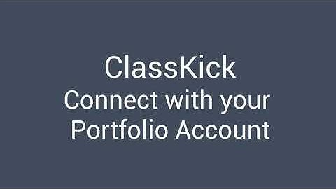 Connecting to ClassKick Portfolio Accounts