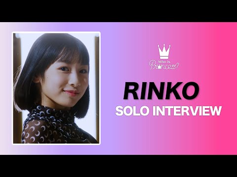 Who is Princess？ - SOLO INTERVIEW RINKO ver.
