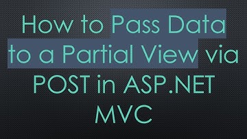 How to Pass Data to a Partial View via POST in ASP.NET MVC