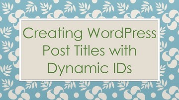 Creating WordPress Post Titles with Dynamic IDs