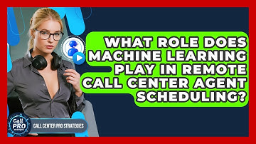 What Role Does Machine Learning Play In Remote Call Center Agent Scheduling?