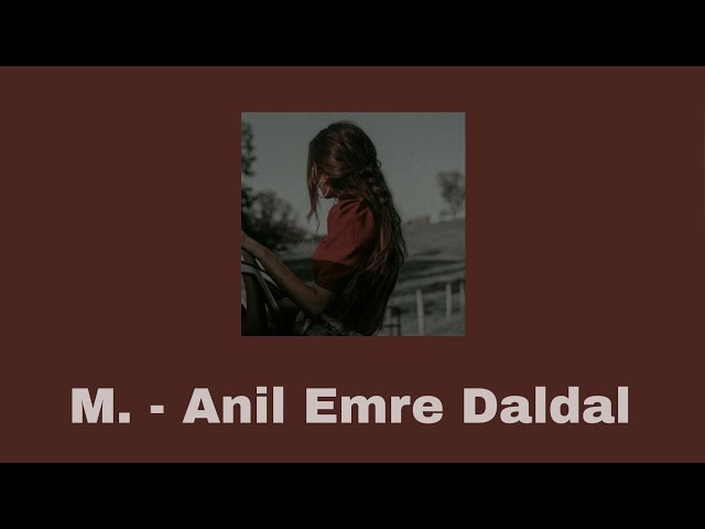 M. - Anil Emre Daldal (Lyrics)  | Turkish | English Translated | class=