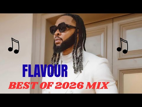 Flavour N'abania Best Songs 2026 Mix 🎶 | Ultimate Highlife Afrobeat Playlist Nonstop